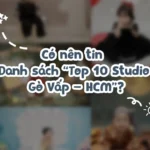 Có nên tin vào các danh sách Top 10 Studio Gò Vấp - HCM? - ảnh bìa